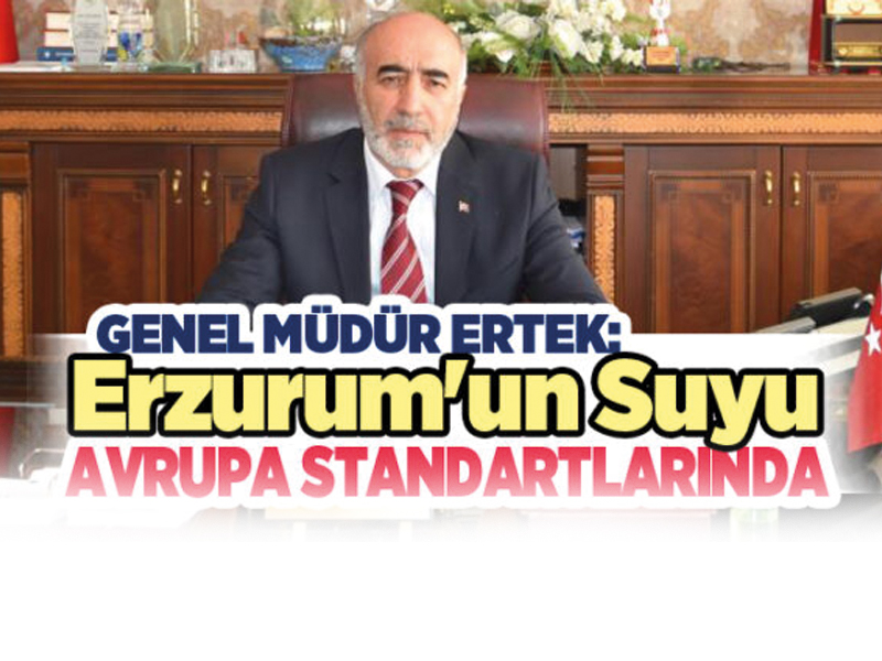 ERZURUM SU VE KANALİZASYON İDARESİ (ESKİ) GENEL MÜDÜRÜ REMZİ ERTEK, YAZILI BİR AÇIKLAMA YAPTI.